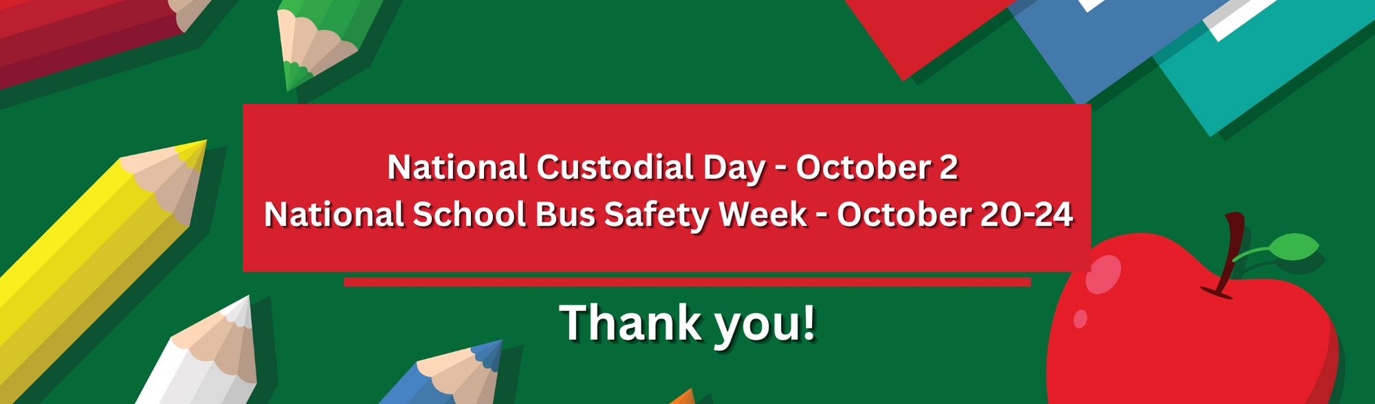 B. National Custodial Day - October 2nd C. National School Bus Safety Week - October 20-24 multicolored colored pencils  multicolored shieet of paper  grean backgound