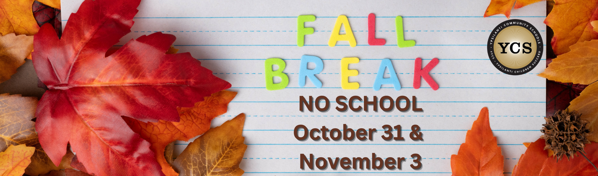 Fall Break No School October 31 & November 3  YCS Logo  Colorful fall background with multicolored fall leaves on a notebook paper background
