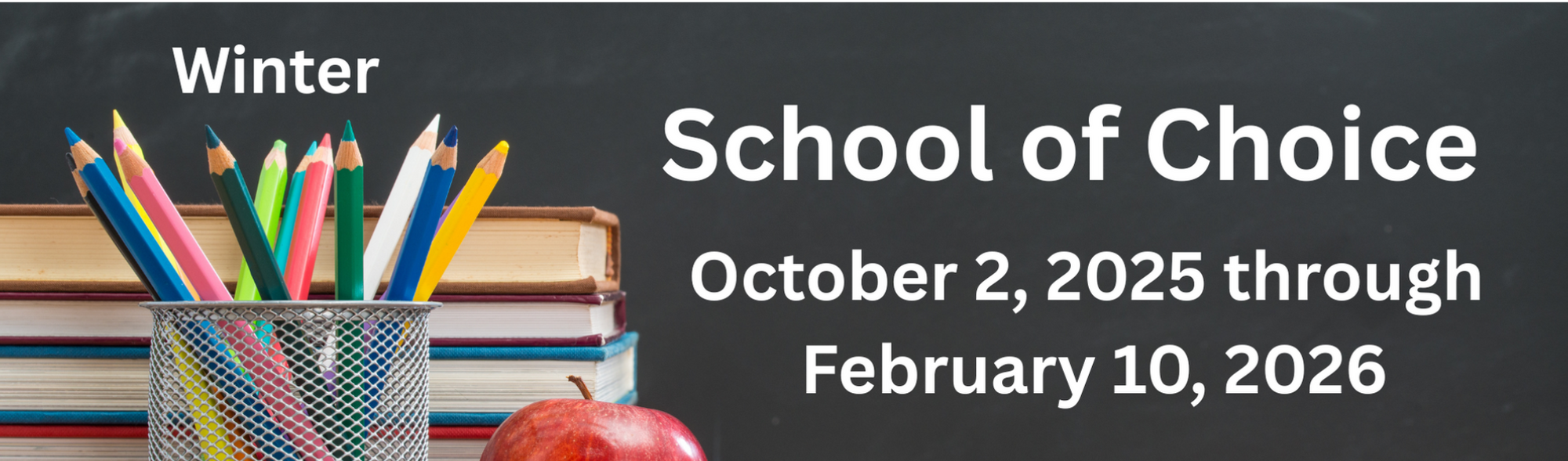 Winter School of Choice dates are October 2, 2025 through February 10, 2026, next to a pencil holder with colored pencils, a stack of books, and an apple.