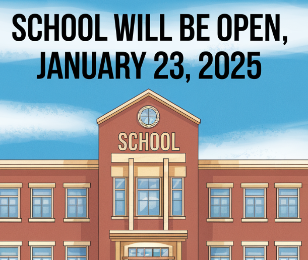 School will be open, January 23, 2025