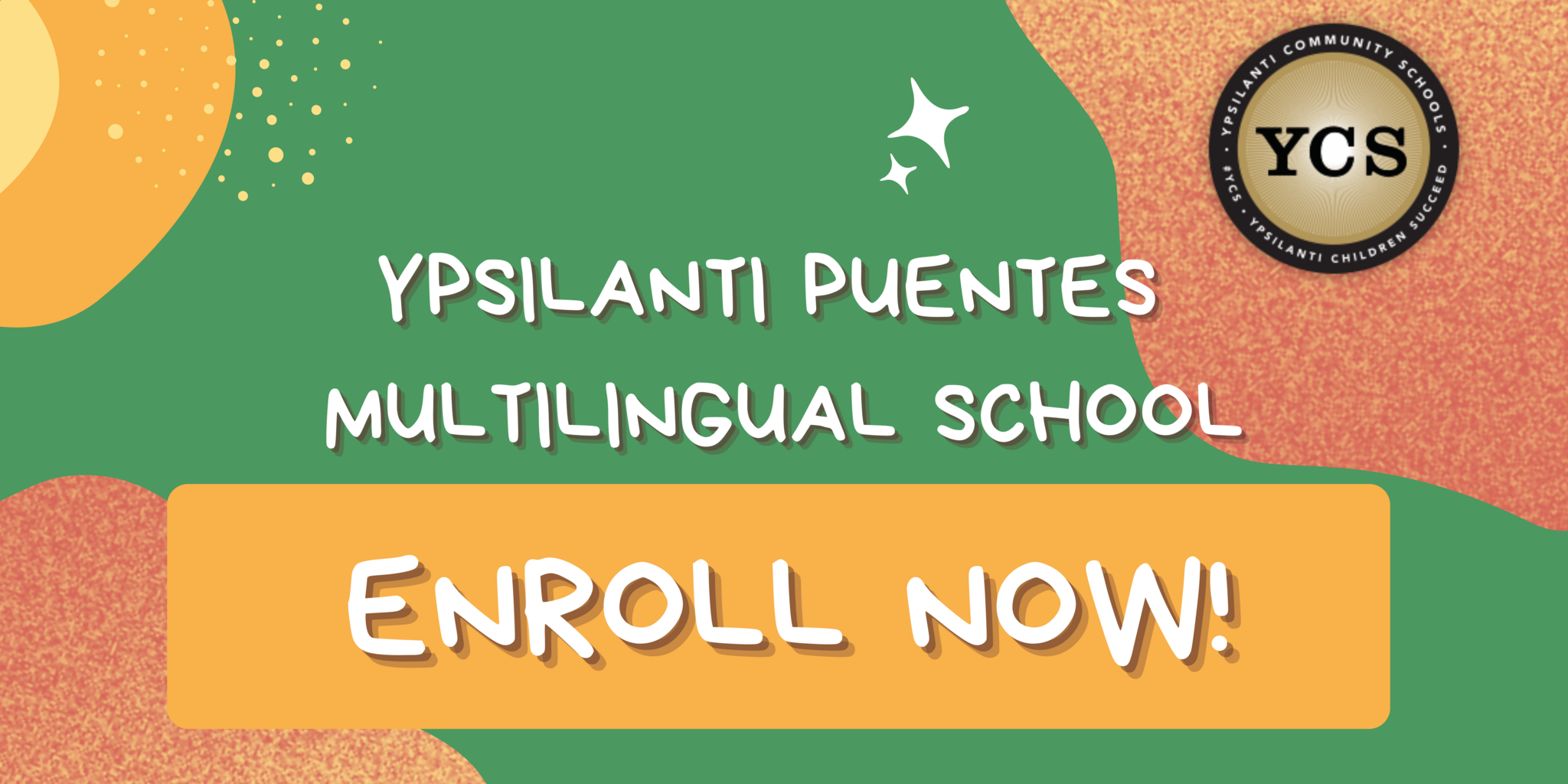 YCS Logo  Ypsilanti Puentes Multilingual School  Enroll Noew! edorange and yello and green decorations