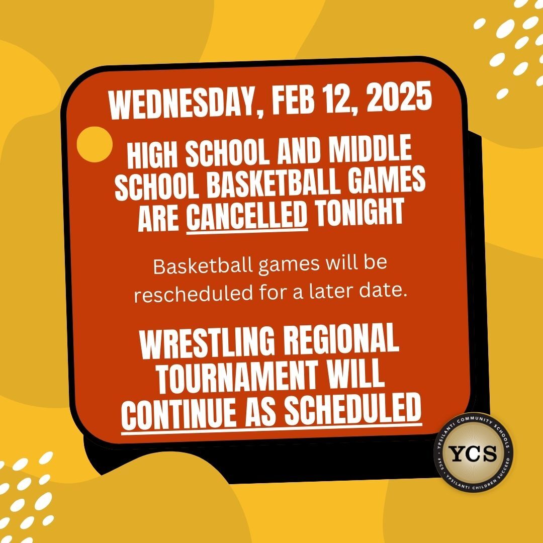 Wednesday Feb 12 2025 High School and middle school basketball games are cancelled tonight Basketball games will be rescheduled for a later date Wrestling Regional Tournament will continue as scheduled YCS Logo